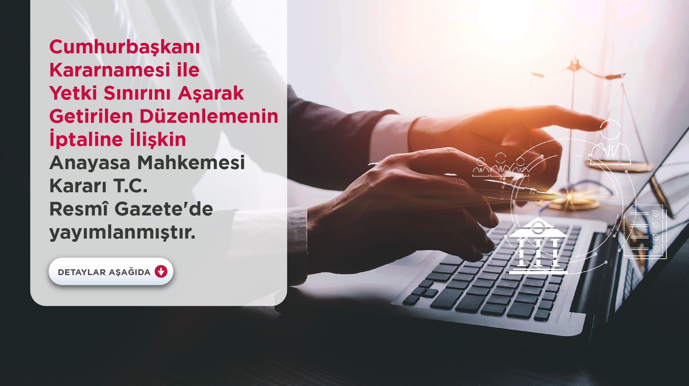 Cumhurbaşkanı Kararnamesi ile Yetki Sınırını Aşarak Getirilen Düzenlemenin İptaline İlişkin Anayasa Mahkemesi Kararı T.C. Resmî Gazetede Yayımlanmıştır.