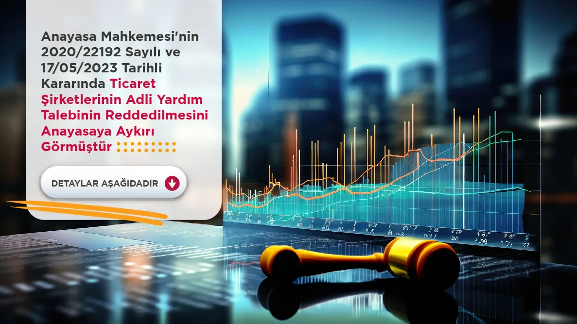 Anayasa Mahkemesi Sermaye Şirketinin Adli Yardım Talebini Reddetmesini İhlal Olarak Değerlendirdi